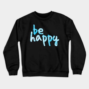 Be Happy Blue 2 Crewneck Sweatshirt